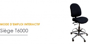 Mode d'emploi interactif du siège ergonomique T6000
